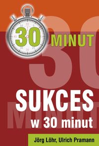 30 minut. Sukces w 30 minut