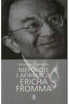 Niepokoje i afirmacje Ericha Fromma