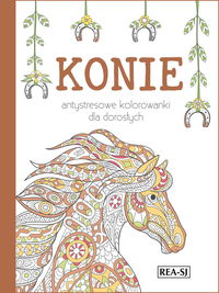 Antystresowe kolorowanki dla dorosłych. Konie