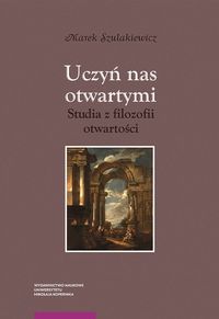 Uczyń nas otwartymi. Studia z filozofii otwartości