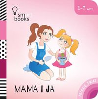 Poznaję świat. Mama i ja (1-3 lata)