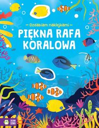 Ozdabiam naklejkami. Piękna rafa koralowa (4+)
