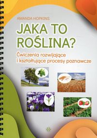 Jaka to roślina? Ćwiczenia rozwijające i kształtujące procesy poznawcze
