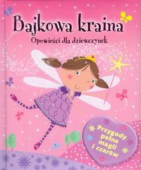 Bajkowa kraina. Opowieści dla dziewczynek