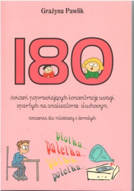 180 ćwiczeń poprawiających koncentrację uwagi opartych na analizatorze słuchowym