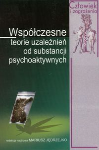 Współczesne teorie uzależnień od sybstancji psychoaktywnych