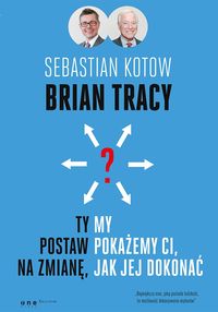 Ty postaw na zmianę, my pokażemy ci, jak jej dokonać