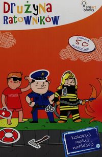 Koloruj, maluj, naklejaj. Drużyna ratowników
