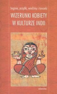 Wizerunki kobiety w kulturze Indii - boginie, prządki, wiedźmy i tancerki