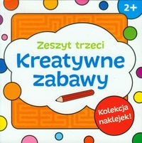 Kreatywne zabawy. Zeszyt 3 (2+)