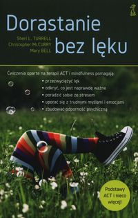 Dorastanie bez lęku. Ćwiczenia oparte na terapii ACT i mindfulness