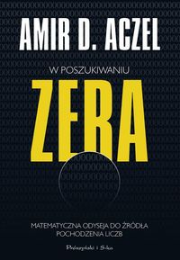W poszukiwaniu Zera. Matematyczna odyseja do źródeł liczb