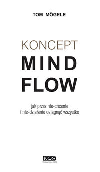 Koncept MindFlow. Jak przez nie-chcenie i nie-działanie osiągnąć wszystko