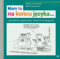 Mam to na końcu języka... czyli wiersze wyjaśniające związki frazeologiczne