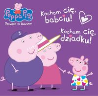 Świnka Peppa. Kocham cię, babciu! Kocham cię, dziadku!