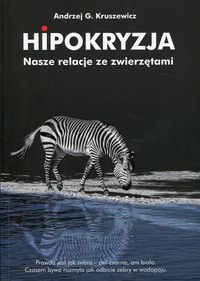 Hipokryzja. Nasze relacje ze zwierzętami