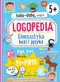 Łubu-Dubu czyli Logopedia. Gimnastyka buzi i języka (5+)