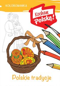 Kocham Polskę. Polskie tradycje. Kolorowanka