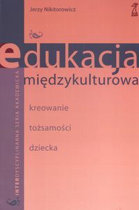 Edukacja międzykulturowa. Kreowanie tożsamości dziecka