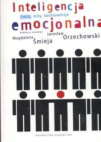 Inteligencja emocjonalna. Fakty, mity, kontrowersje