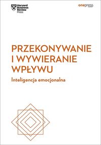Przekonywanie i wywieranie wpływu. Inteligencja emocjonalna