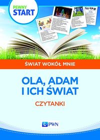 Pewny start. Świat wokół mnie. Ola, Adam i ich świat. Czytanki