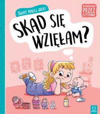 Świat małej Julki. Skąd się wzięłam?