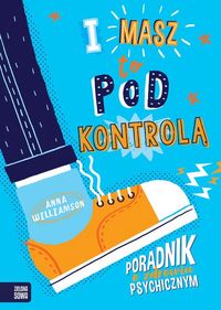 I masz to pod kontrolą! Poradnik o zdrowiu psychicznym
