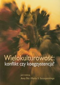 Wielokulturowość: konflikt czy koegzystencja?
