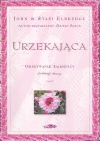 Urzekająca. Odkrywanie tajemnicy kobiecej duszy