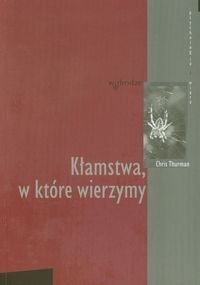 Kłamstwa, w które wierzymy