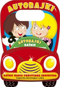 Autobajki - Baśnie Hansa Christiana Andersena. Książeczka aktywizująca z płytą CD