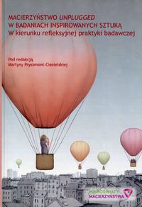 Macierzyństwo unplugged w badaniach inspirowanych sztuką. W kierunku refleksyjnej praktyki badawczej