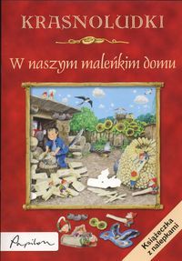 Krasnoludki. W naszym maleńkim domku