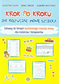 Krok po kroku. Jak rozwijać mowę dziecka