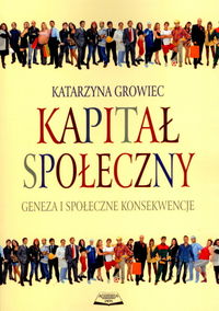Kapitał społeczny. Geneza i społeczne konsekwencje