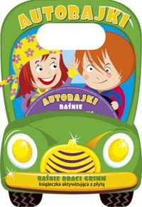 Autobajki - Baśnie braci Grimm. Książeczka aktywizująca z płytą CD