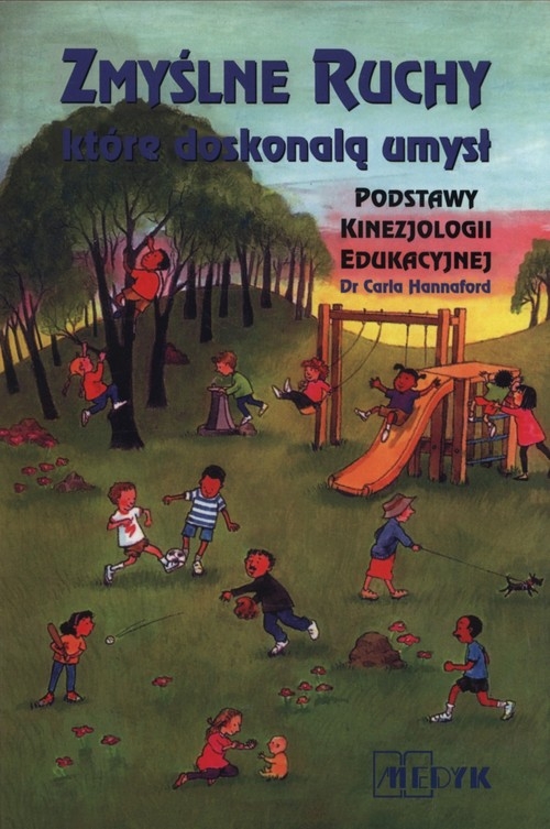 Zmyślne ruchy, które doskonalą umysł. Podstawy kinezjologii edukacyjnej