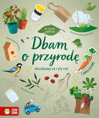 W zgodzie z naturą. Dbam o przyrodę. Ekozabawy na cały rok