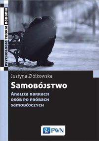 Samobójstwo. Analiza narracji osób po próbach samobójczych