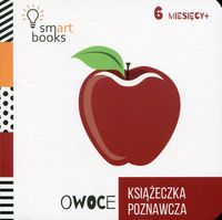 Owoce. Książeczka poznawcza (6m.+)
