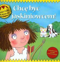 Chcę być jaskiniowcem!