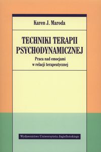 Techniki terapii psychodynamicznej. Praca nad emocjami w relacji terapeutycznej