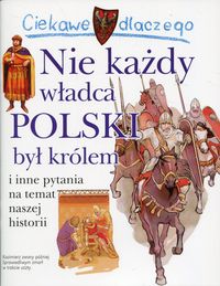 Ciekawe dlaczego... Nie każdy władca Polski był królem