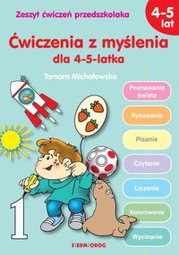 Ćwiczenia z myślenia dla 4-5-latka. Zeszyt ćwiczeń przedszkolaka