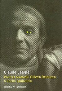 Portret oratorski Gilles'a Deleuze'a o kocim spojrzeniu