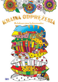 Kraina odprężenia. Relaksacyjna kolorowanka