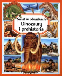 Świat w obrazkach. Dinozaury i prehistoria