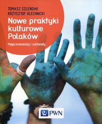 Nowe praktyki kulturowe Polaków. Megaceremoniały i subświaty