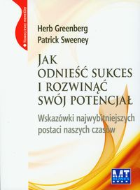 Jak odnieść sukces i rozwinąć swój potencjał. Wskazówki najwybitniejszych postaci naszych czasów